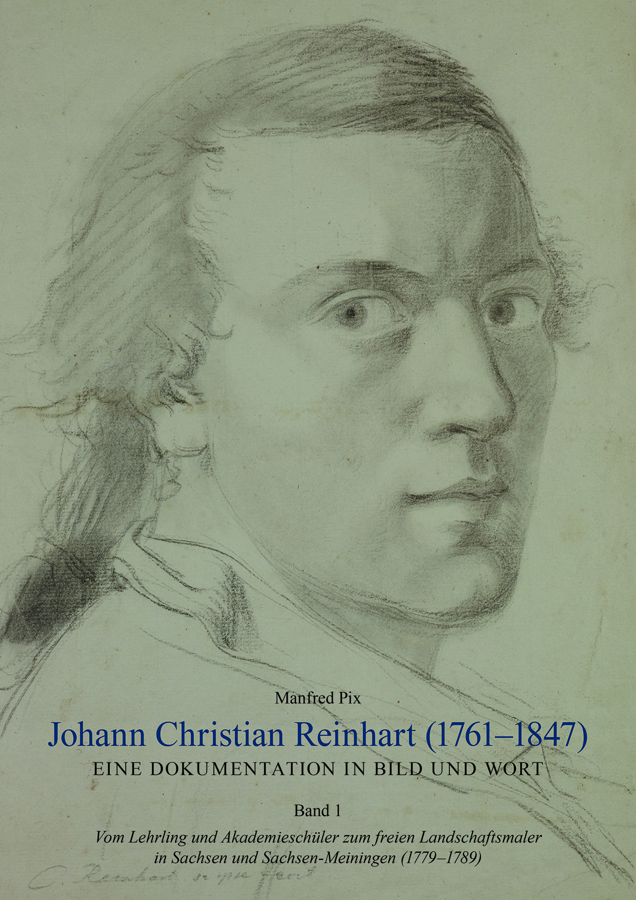 978-3-87707-405-3 - Johann Christian Reinhart (1761 – 1847). Eine Dokumentation in Bild und Wort. Band 1: Vom Lehrling und Akademieschüler zum freien Landschaftsmaler in Sachsen und Sachsen-Meiningen (1779 – 1789) - Titelbild