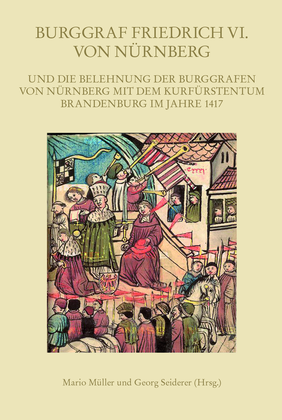 978-3-96049-071-5 - Burggraf Friedrich VI. von Nürnberg und die Belehnung der Burggrafen von Nürnberg mit dem Kurfürstentum Brandenburg im Jahre 1417 - Titelbild