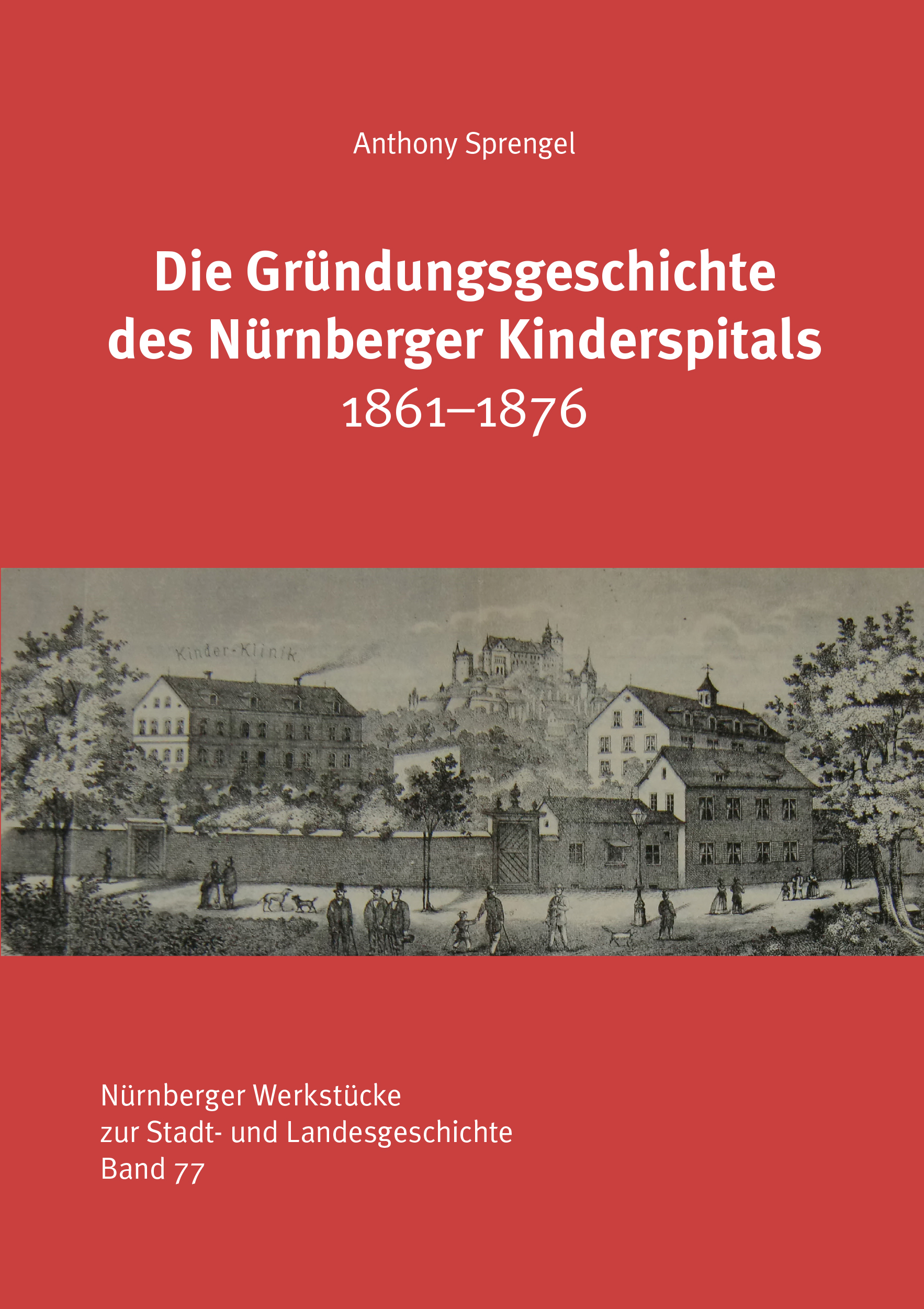 978-3-87707-237-0 - Die Gründungsgeschichte des Nürnberger Kinderspitals 1861-1876 - Titelbild