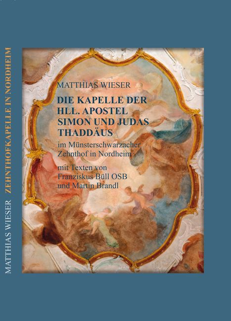 978-3-86652-053-0 - Die Kapelle der Hll. Apostel Simon und Judas Thaddäus im Münsterschwarzacher Zehnthof in Nordheim am Main - Titelbild
