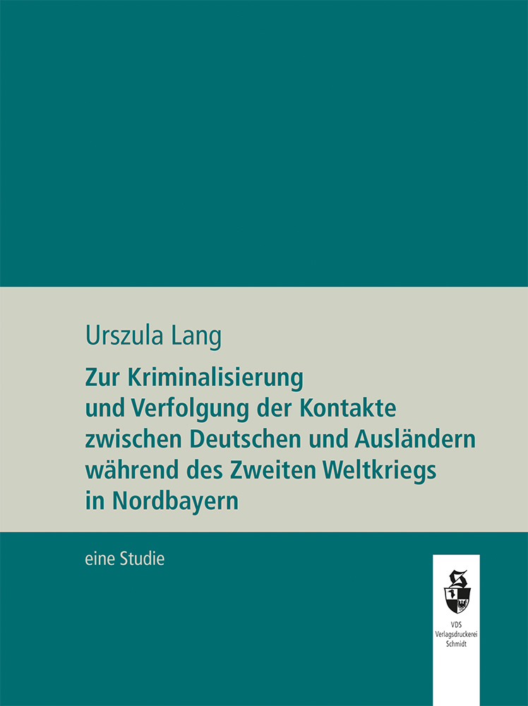 978-3-96049-019-7 - Zur Kriminalisierung und Verfolgung der Kontakte zwischen Deutschen und Ausländern während de Zweiten Weltkriegs in Nordbayern - Titelbild
