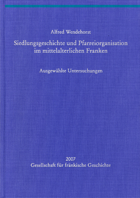 978-3-86652-954-0 - Siedlungsgeschichte und Pfarreiorganisation im mittelalterlichen Franken - Titelbild