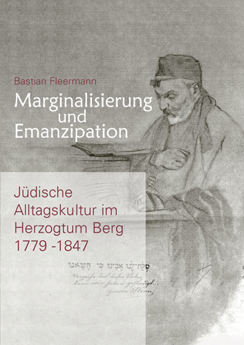 978-3-87707-702-3 - Marginalisierung und Emanzipation. Jüdische Alltagskultur im Herzogtum Berg 1779–1847 - Titelbild