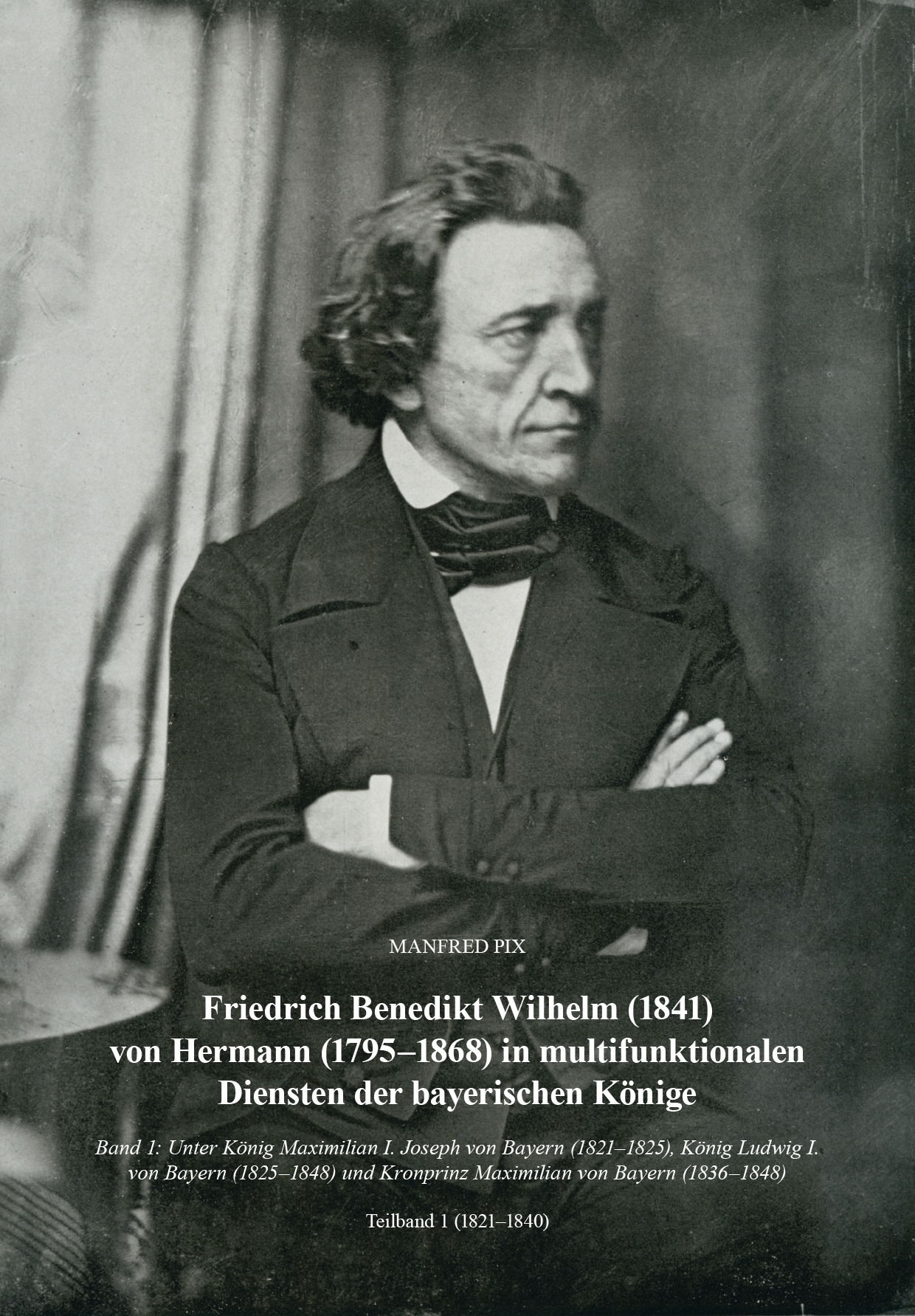 978-3-87707-415-2 - Friedrich Benedikt Wilhelm (1841) von Hermann (1795-1868) in multifunktionalen Diensten der bayerischen Könige - Titelbild