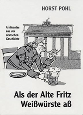 978-3-87707-597-5 - Als der Alte Fritz Weißwürste aß - Titelbild