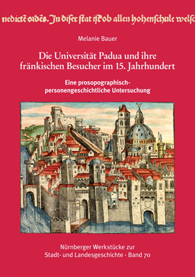 978-3-87707-848-8 - Die Universität Padua und ihre fränkischen Besucher im 15. Jahrhundert eine prosopographisch-personengeschichtliche Untersuchung. - Titelbild