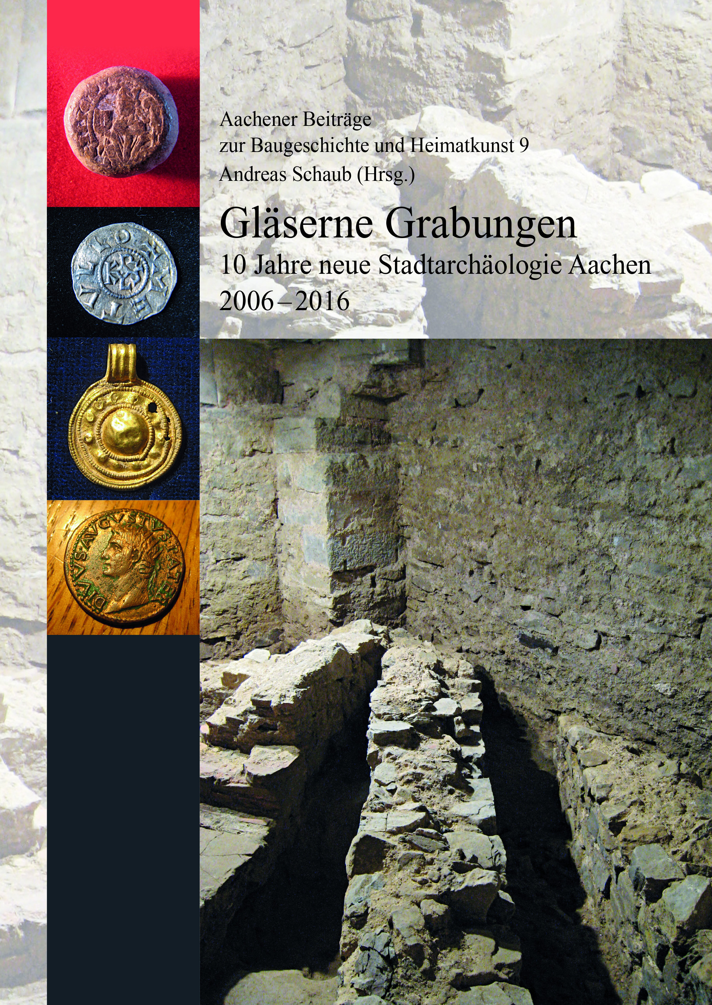 978-3-96049-027-2 - Gläserne Grabungen. 10 Jahre neue Stadtarchäologie Aachen 2006-2016 (=Aachener Beoiträge zur Baugeschichte und Heimatkunst 9) - Titelbild
