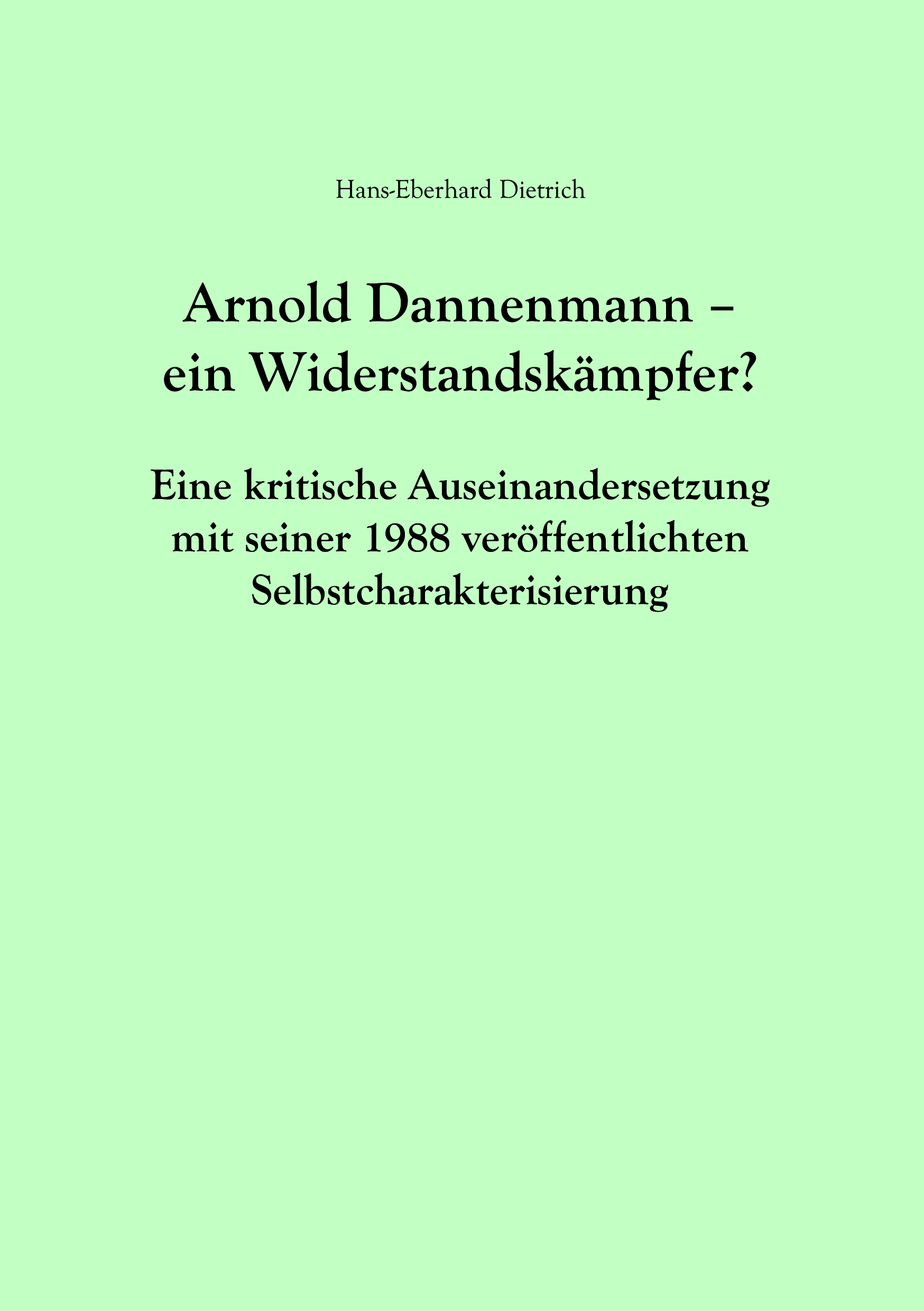 978-3-87707-181-6 - Arnold Dannenmann - Ein Widerstandskämpfer? - Titelbild