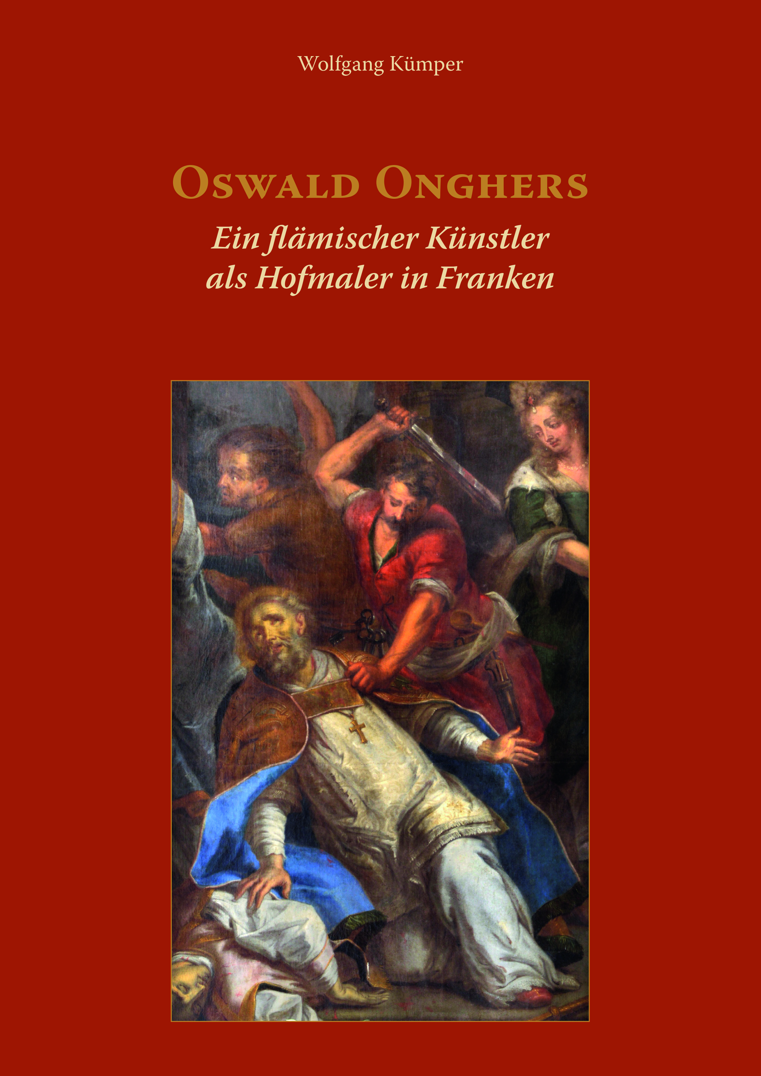 978-3-86652-820-8 - Oswald Onghers. Ein flämischer Künstler als Hofmaler in Franken - Titelbild