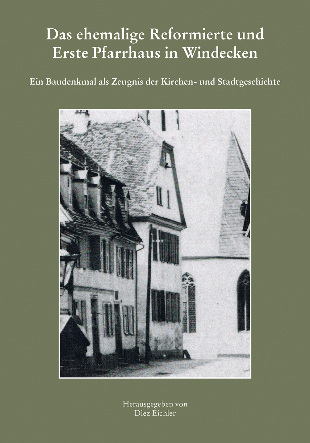 978-3-96049-038-8 - Das ehemalige Reformierte und Erste Pfarrhaus in Windecken - Titelbild