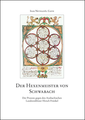 978-3-87707-812-9 - Der Hexenmeister von Schwabach. Der Prozess gegen den Ansbachischen Landesrabbiner Hirsch Fränkel - Titelbild