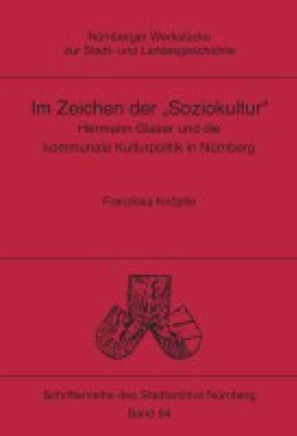 978-3-87707-689-7 - Im Zeichen der „Soziokultur“. Hermann Glaser und die kommunale Kulturpolitik in Nürnberg - Titelbild